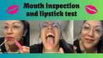Mouth inspection and lipstick test